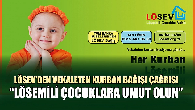 LÖSEV'den Vekaleten Kurban Bağışı Çağrısı: 'Lösemili Çocuklara Umut Olun'