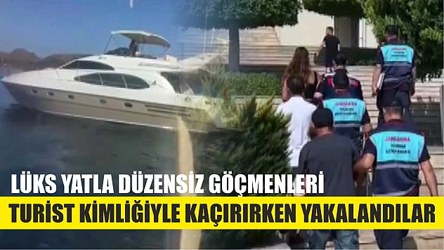 Lüks yatla düzensiz göçmenleri turist kimliğiyle kaçırırken yakalandılar