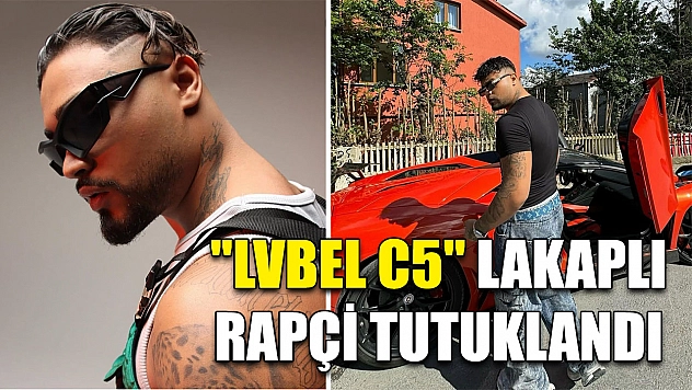 'Lvbel C5' lakaplı rapçi tutuklandı