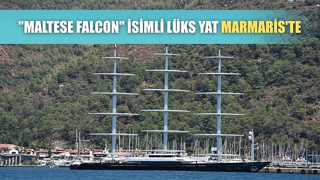 'Maltese Falcon' isimli lüks yat Marmaris'te