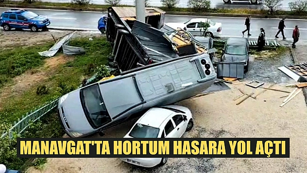 Manavgat'ta hortum hasara yol açtı