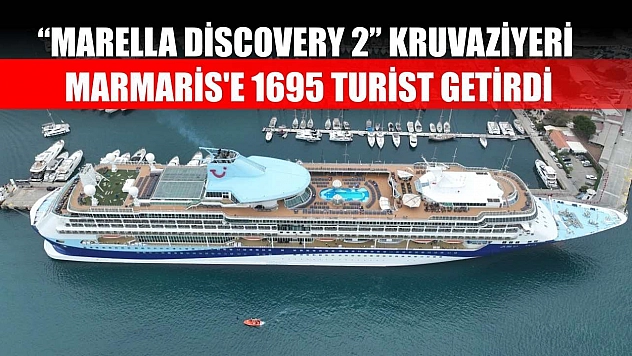 'Marella Discovery 2' kruvaziyeri Marmaris'e 1695 turist getirdi