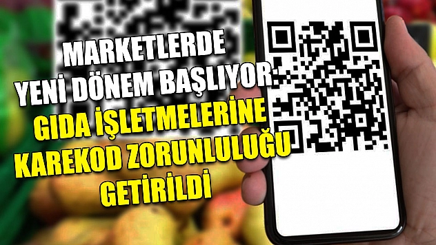 Marketlerde Yeni Dönem Başlıyor: Gıda İşletmelerine Karekod Zorunluluğu Getirildi