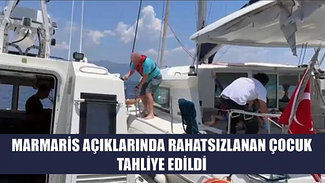 Marmaris açıklarında rahatsızlanan çocuk tahliye edildi