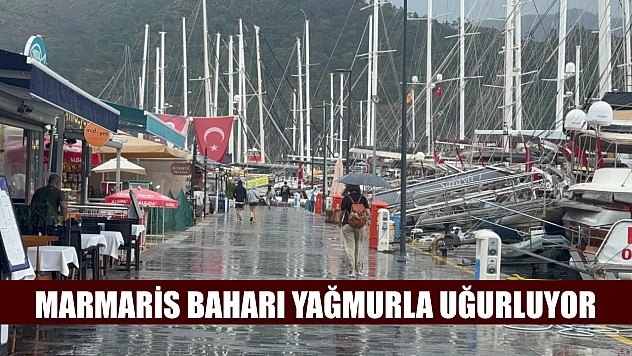 Marmaris baharı yağmurla uğurluyor