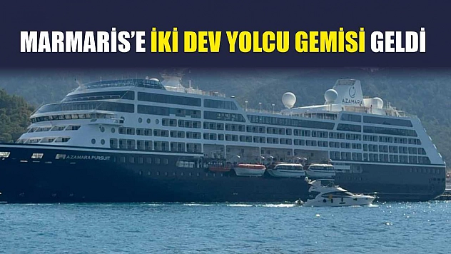 Marmaris'e iki dev yolcu gemisi geldi