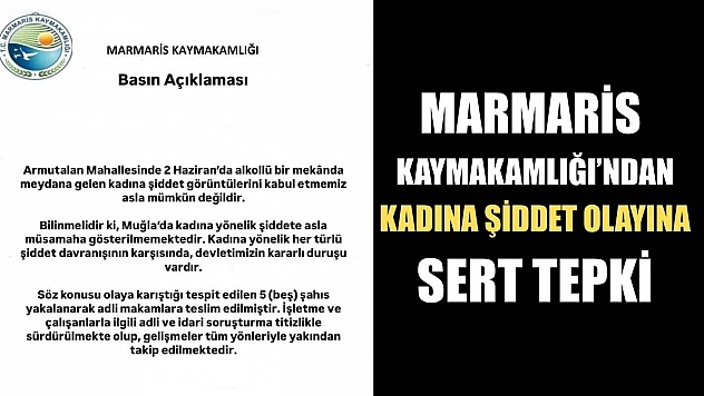 Marmaris Kaymakamlığı'ndan kadına şiddet olayına sert tepki