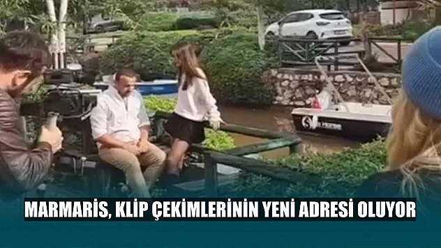 Marmaris, klip çekimlerinin yeni adresi oluyor