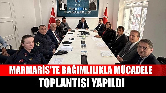 Marmaris'te Bağımlılıkla Mücadele Toplantısı yapıldı
