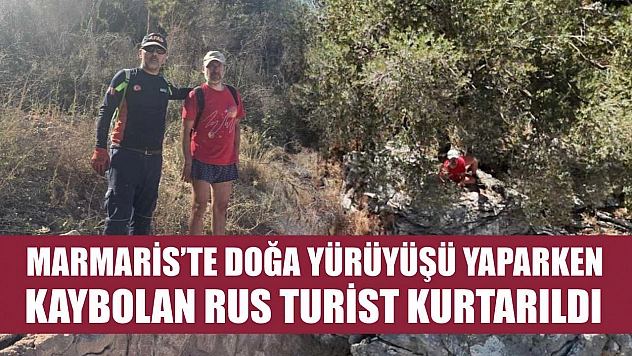 Marmaris'te doğa yürüyüşü yaparken kaybolan Rus turist kurtarıldı