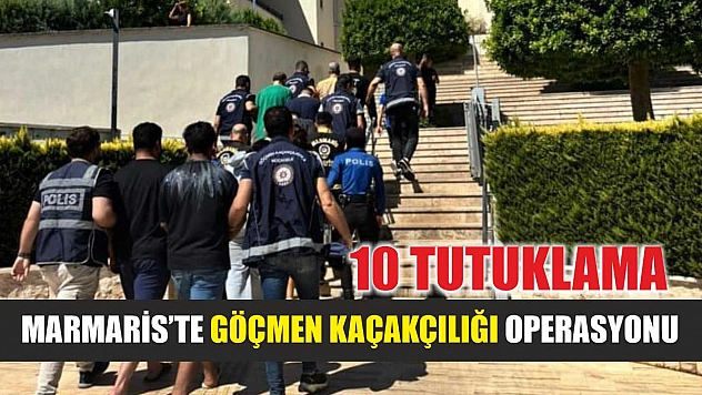 Marmaris'te göçmen kaçakçılığı operasyonu: 10 tutuklama