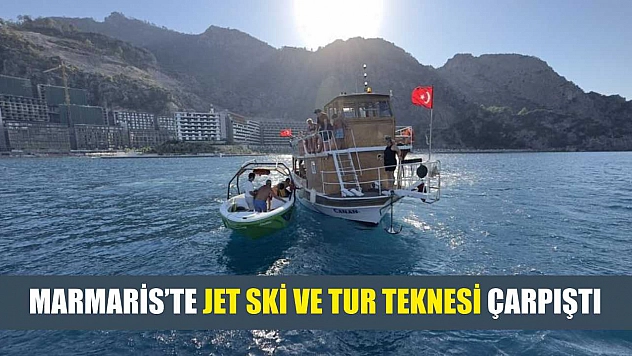 Marmaris'te jet ski ve tur teknesi çarpıştı