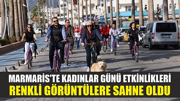 Marmaris'te Kadınlar Günü etkinlikleri renkli görüntülere sahne oldu