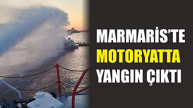 Marmaris'te motoryatta yangın çıktı