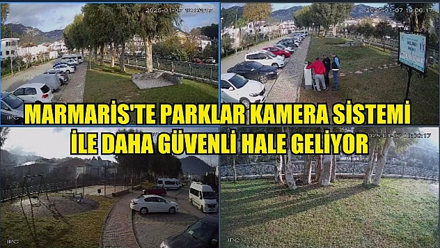 Marmaris'te parklar kamera sistemi ile daha güvenli hale geliyor
