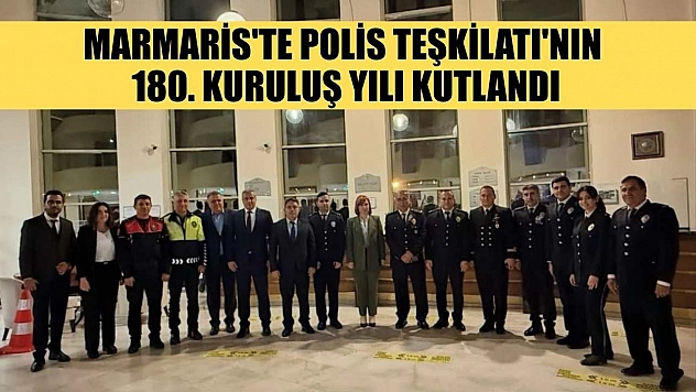 Marmaris'te Polis Teşkilatı'nın 180. kuruluş yılı kutlandı