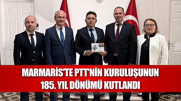 Marmaris'te PTT'nin kuruluşunun 185. yıl dönümü kutlandı