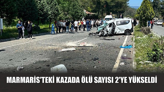 Marmaris'teki kazada ölü sayısı 2'ye yükseldi
