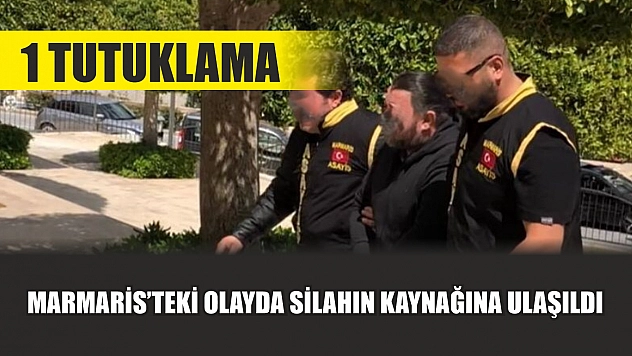 Marmaris'teki olayda silahın kaynağına ulaşıldı: 1 tutuklama