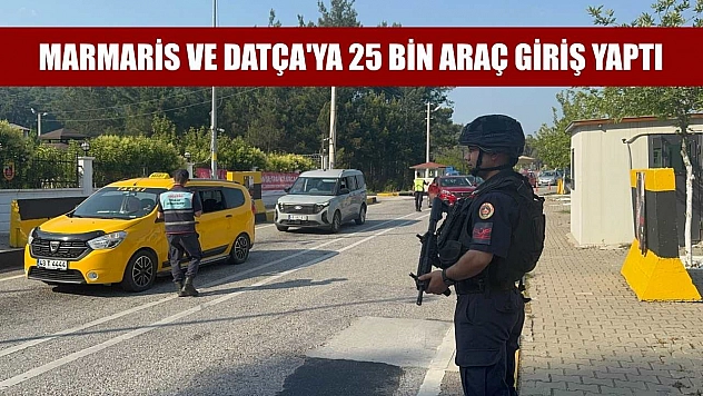 Marmaris ve Datça'ya 25 bin araç giriş yaptı