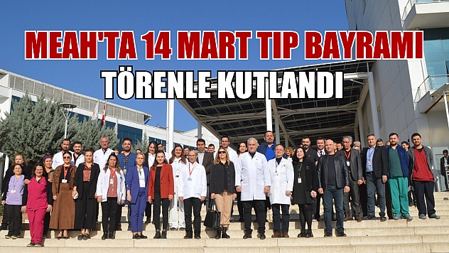 MEAH'ta 14 Mart Tıp Bayramı törenle kutlandı