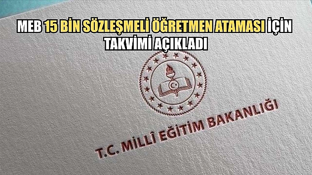 MEB 15 bin sözleşmeli öğretmen ataması için takvimi açıkladı