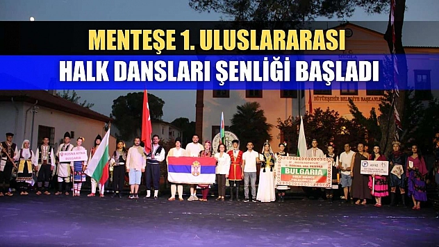 Menteşe 1. Uluslararası Halk Dansları Şenliği başladı