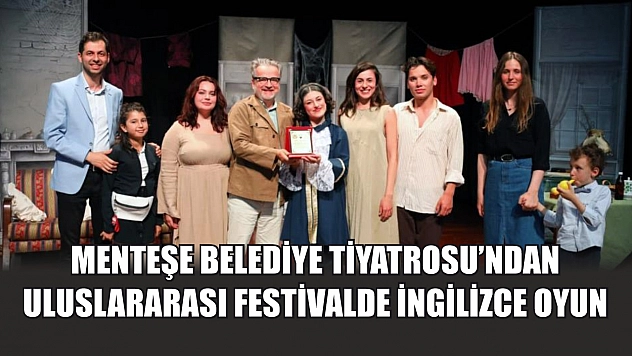 Menteşe Belediye Tiyatrosu'ndan uluslararası festivalde İngilizce oyun