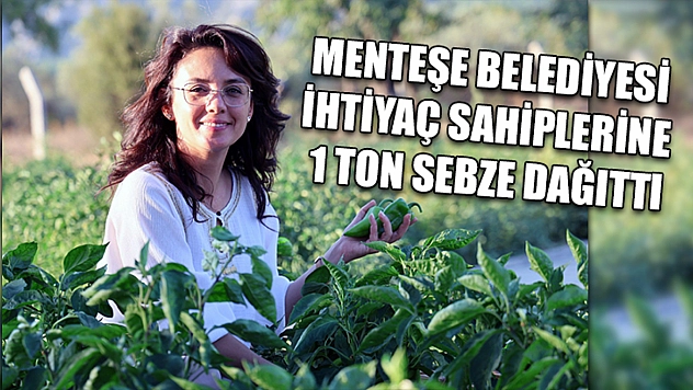 Menteşe Belediyesi ihtiyaç sahiplerine 1 ton sebze dağıttı