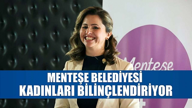 Menteşe Belediyesi kadınları bilinçlendiriyor