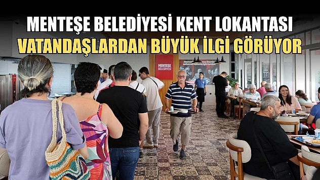 Menteşe Belediyesi Kent Lokantası vatandaşlardan büyük ilgi görüyor