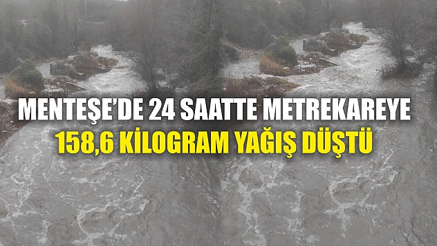 Menteşe'de 24 saatte metrekareye 158,6 kilogram yağış düştü
