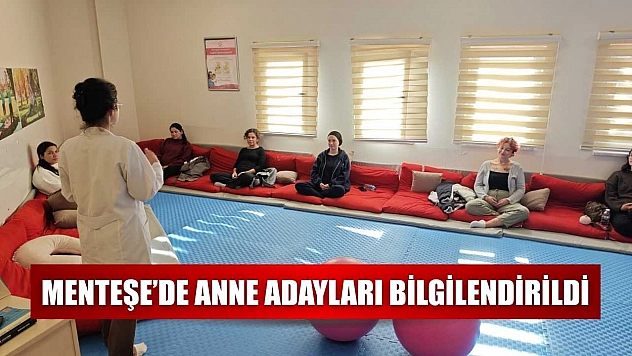 Menteşe'de anne adayları bilgilendirildi