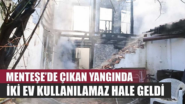 Menteşe'de Çıkan Yangında İki Ev Kullanılamaz Hale Geldi
