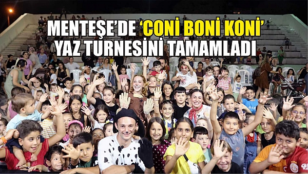 Menteşe'de 'Coni Boni Koni' Yaz Turnesini Tamamladı