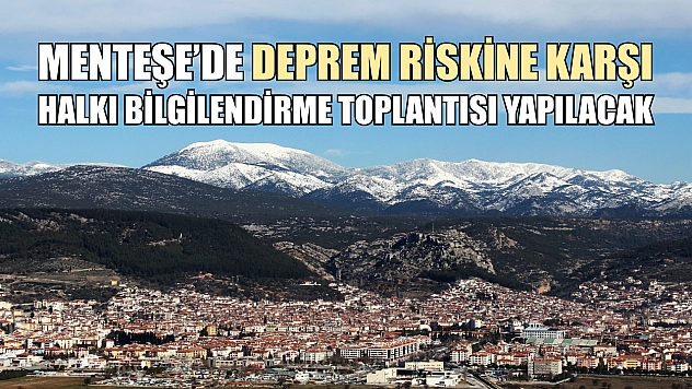 Menteşe'de deprem riskine karşı halkı bilgilendirme toplantısı yapılacak