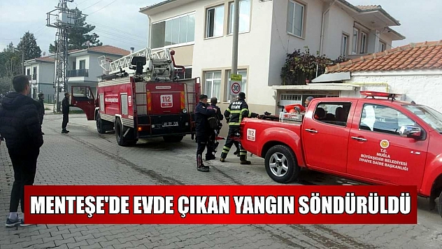Menteşe'de evde çıkan yangın söndürüldü