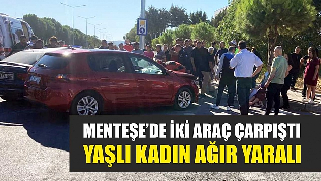 Menteşe'de İki Araç Çarpıştı: Yaşlı Kadın Ağır Yaralı