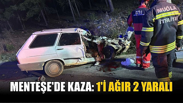 Menteşe'de kaza: 1'i ağır 2 yaralı