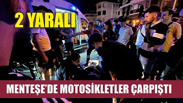 Menteşe'de motosikletler çarpıştı: 2 yaralı