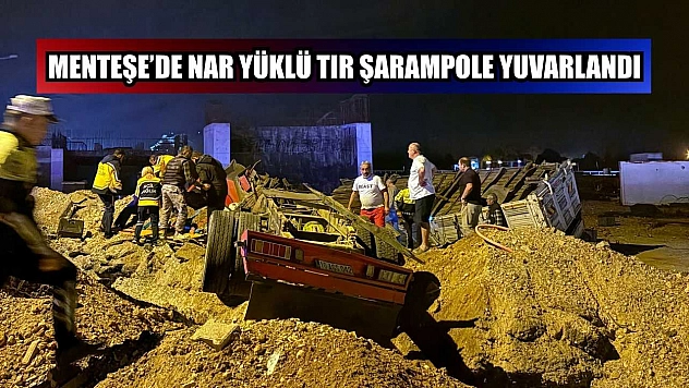 Menteşe'de nar yüklü TIR şarampole yuvarlandı