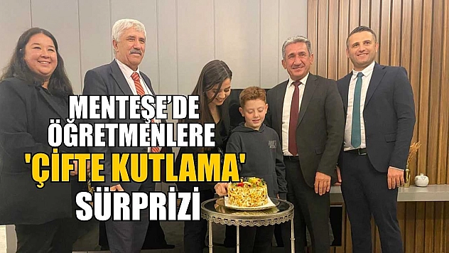 Menteşe'de öğretmenlere 'çifte kutlama' sürprizi