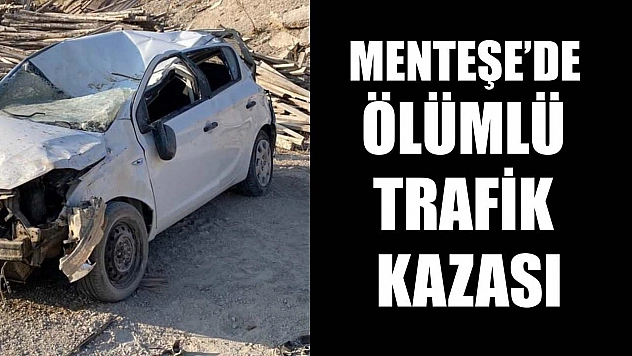 Menteşe'de ölümlü trafik kazası