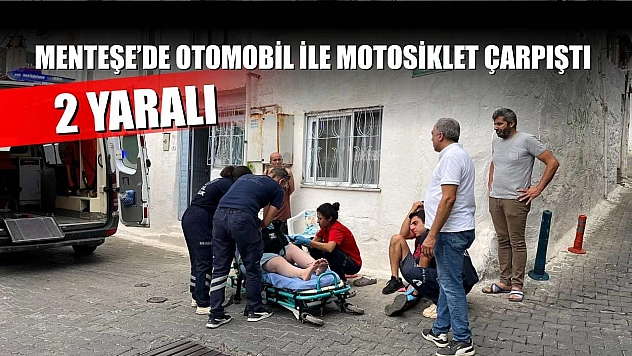 Menteşe'de otomobil ile motosiklet çarpıştı: 2 yaralı