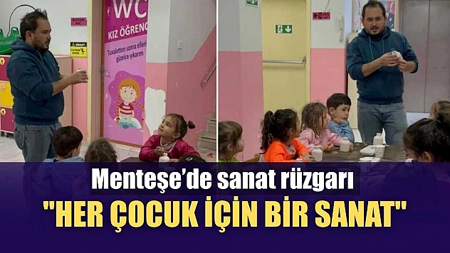 Menteşe'de sanat rüzgarı 'Her çocuk için bir sanat'