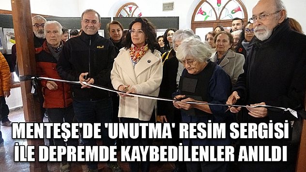 Menteşe'de 'Unutma' resim sergisi ile depremde kaybedilenler anıldı