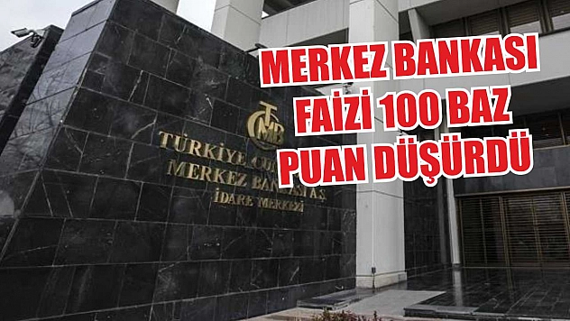 Merkez Bankası faizi 100 baz puan düşürdü