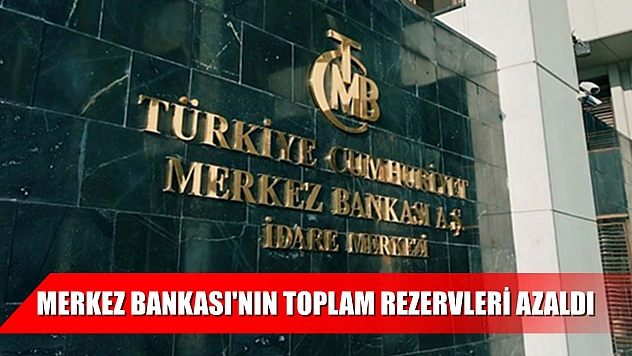 Merkez Bankası'nın toplam rezervleri azaldı