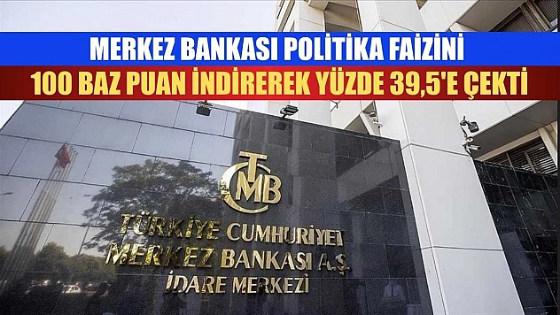 Merkez Bankası politika faizini 100 baz puan indirerek yüzde 39,5'e çekti