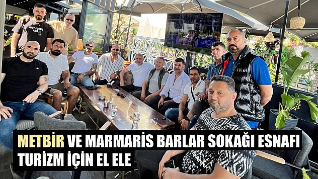 METBİR ve Marmaris Barlar Sokağı Esnafı, turizm için el ele